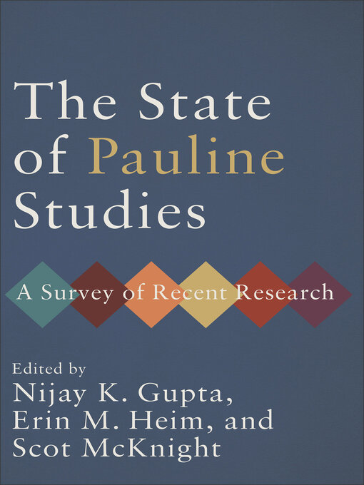 Title details for The State of Pauline Studies by Nijay K. Gupta - Available